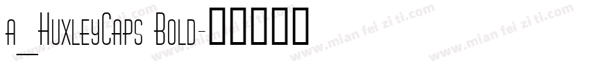 a_HuxleyCaps Bold字体转换